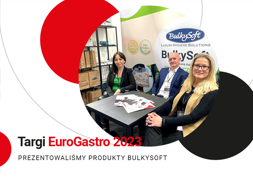 Produkty BulkySoft idealnie wpisały się  w potrzeby Gości - Targi EuroGastro 2023 